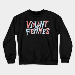 violent femmes Crewneck Sweatshirt